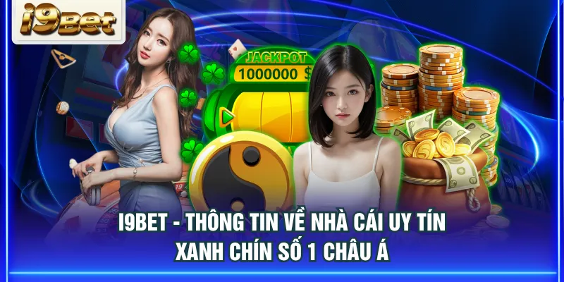 I9BET - Thông tin về nhà cái uy tín, xanh chín số 1 châu Á